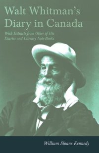 cover of the book Walt Whitman's Diary in Canada - With Extracts from Other of His Diaries and Literary Note-Books