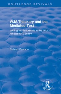 cover of the book W.M.Thackery and the Mediated Text: Writing for Periodicals in the Mid-Nineteenth Century