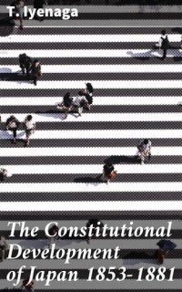 cover of the book The Constitutional Development of Japan 1853-1881