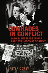 cover of the book Comrades in Conflict: Labour, the Trade Unions and 1969's in Place of Strife