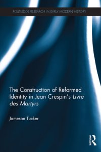 cover of the book The Construction of Reformed Identity in Jean Crespin's Livre des Martyrs: All The True Christians