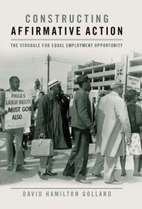 cover of the book Constructing Affirmative Action: The Struggle for Equal Employment Opportunity