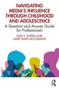 cover of the book Navigating Media's Influence Through Childhood and Adolescence: A Question and Answer Guide for Professionals