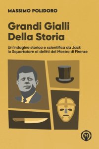 cover of the book Grandi gialli della storia: Un'indagine storica e scientifica da Jack lo Squartatore ai delitti del Mostro di Firenze