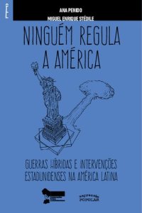 cover of the book Ninguém regula a América: guerras híbridas e intervenções estadunidenses na América Latina