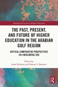 cover of the book The Past, Present, and Future of Higher Education in the Arabian Gulf Region: Critical Comparative Perspectives