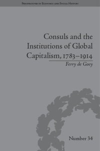 cover of the book Consuls and the Institutions of Global Capitalism, 1783–1914