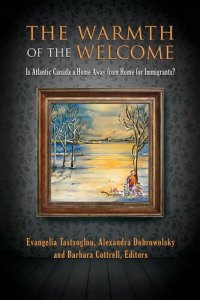 cover of the book The Warmth of the Welcome: Is Atlantic Canada a Home Away from Home for Immigrants?