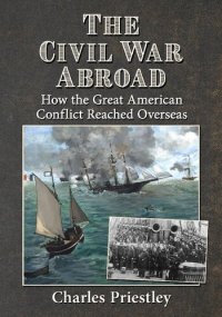 cover of the book The Civil War Abroad: How the Great American Conflict Reached Overseas