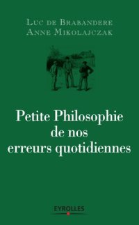 cover of the book Petite Philosophie de nos erreurs quotidiennes