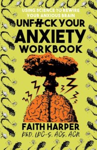 cover of the book Unfuck Your Anxiety Workbook: Using Science to Rewire Your Anxious Brain (5-Minute Therapy)