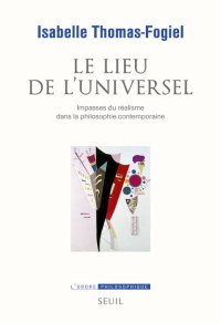 cover of the book Le Lieu de l’universel : Impasses du réalisme dans la philosophie contemporaine