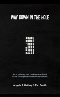 cover of the book Way Down in the Hole: Race, Intimacy, and the Reproduction of Racial Ideologies in Solitary Confinement