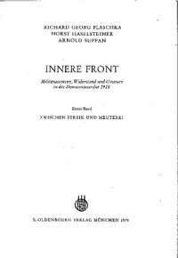 cover of the book Innere Front: Militärassistenz, Widerstand und Umsturz in der Donaumonarchie 1918 Erster Band: Zwischen Streik und Meuterei