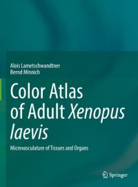 cover of the book Color Atlas of Adult Xenopus laevis: Microvasculature of Tissues and Organs