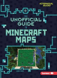 cover of the book The Unofficial Guide to Minecraft Maps