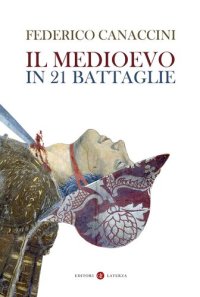 cover of the book Il Medioevo in 21 battaglie