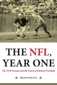 cover of the book The NFL, Year One: The 1970 Season and the Dawn of Modern Football