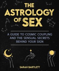 cover of the book Astrology of Sex: A Guide to Cosmic Coupling and the Sensual Secrets Behind Your Sign