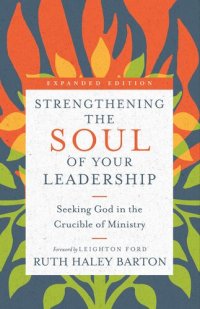 cover of the book Strengthening the Soul of Your Leadership: Seeking God in the Crucible of Ministry