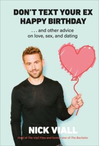 cover of the book Don't Text Your Ex Happy Birthday: And Other Advice on Love, Sex, and Dating