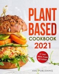 cover of the book Plant Based Cookbook 2021