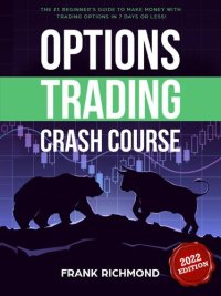 cover of the book Options Trading Crash Course: The #1 Beginner's Guide to Make Money With Trading Options in 7 Days or Less!