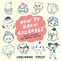 cover of the book How to Draw Adorable: Joyful Lessons for Making Cute Art