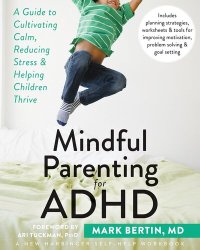 cover of the book Mindful Parenting for ADHD: A Guide to Cultivating Calm, Reducing Stress, and Helping Children Thrive