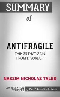 cover of the book Summary of Antifragile: Things That Gain from Disorder