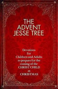 cover of the book The Advent Jesse Tree: Devotions for Children and Adults to Prepare for the Coming of the Christ Child at Christmas