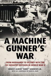 cover of the book A Machine Gunner's War: From Normandy to Victory with the 1st Infantry Division in World War II