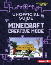 cover of the book The Unofficial Guide to Minecraft Creative Mode