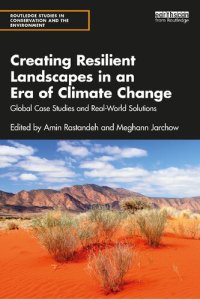 cover of the book Creating Resilient Landscapes in an Era of Climate Change: Global Case Studies and Real-World Solutions