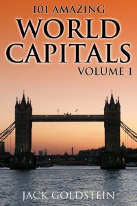 cover of the book 101 Amazing Facts about World Capitals - Volume 1