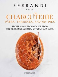 cover of the book Ferrandi - Charcuterie : Pâtés, Terrines, Savory Pies