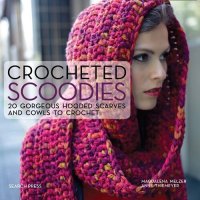 cover of the book Crocheted Scoodies: 20 Gorgeous Hooded Scarves and Cowls to Crochet