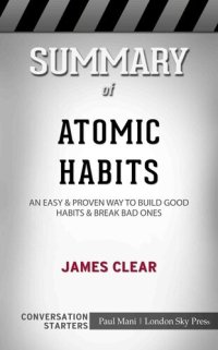 cover of the book Summary of Atomic Habits: An Easy & Proven Way to Build Good Habits & Break Bad Ones: Conversation Starters