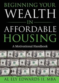 cover of the book Beginning Your Wealth in Affordable Housing: A Motivational Handbook