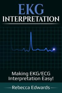 cover of the book EKG Interpretation: Making EKG/ECG Interpretation Easy!