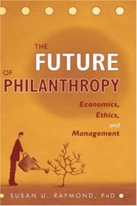 cover of the book The Future of Philanthropy: Economics, Ethics, and Management