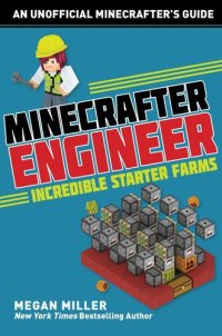 cover of the book Minecrafter Engineer: Must-Have Starter Farms