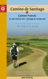 cover of the book A Pilgrim's Guide to the Camino de Santiago (Camino Francés): St. Jean Pied de Port • Santiago de Compostela