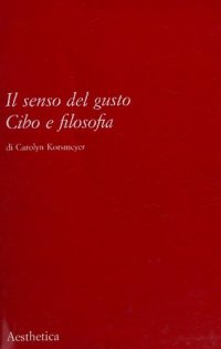 cover of the book Il senso del gusto. Cibo e filosofia