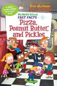 cover of the book My Weird School Fast Facts: Pizza, Peanut Butter, and Pickles