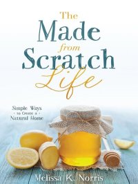 cover of the book The Made-from-Scratch Life: Simple Ways to Create a Natural Home