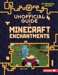 cover of the book The Unofficial Guide to Minecraft Enchantments