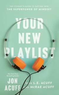 cover of the book Your New Playlist: The Student's Guide to Tapping Into the Superpower of Mindset