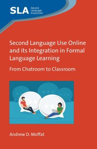 cover of the book Second Language Use Online and its Integration in Formal Language Learning: From Chatroom to Classroom