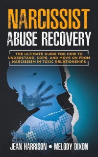 cover of the book Narcissist Abuse Recovery: The Ultimate Guide for How to Understand, Cope, and Move on from Narcissism in Toxic Relationships